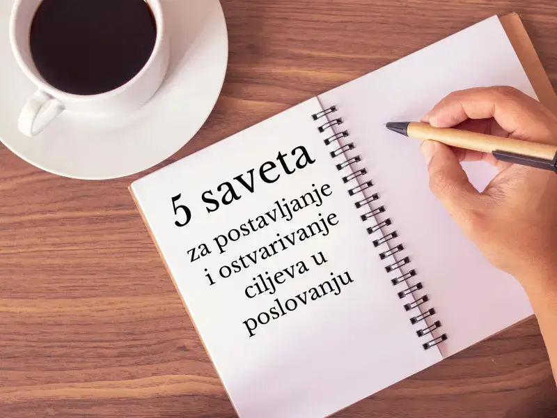 Saveti za postavljanje i ostvarivanje ciljeva u poslovanju